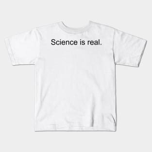 Science is real - black print Kids T-Shirt